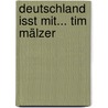 Deutschland isst mit... Tim Mälzer door Tim Mälzer