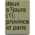 Deux S?Jours (1); Province Et Paris