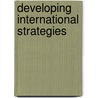 Developing International Strategies door Rudolf Grünig