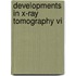 Developments In X-Ray Tomography Vi