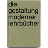 Die Gestaltung Moderner Lehrbücher door Barbara Schlösser