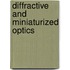 Diffractive And Miniaturized Optics