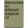 Discourses on Different Subjects V2 by George Isaac Huntingford