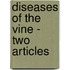 Diseases Of The Vine - Two Articles