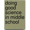 Doing Good Science In Middle School by Olaf Jorgenson