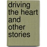 Driving the Heart and Other Stories door Jason Brown