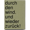 Durch den Wind. Und wieder zurück! door Tobias Mann