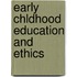 Early Chldhood Education And Ethics