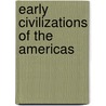 Early Civilizations of the Americas by Britannica Educational Publishing