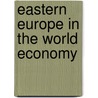 Eastern Europe in the World Economy door Laszls Csaba