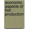 Economic Aspects Of Fish Production door Organisation for Economic Cooperation and Development