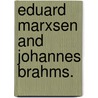 Eduard Marxsen And Johannes Brahms. door Jane Vial Jaffe