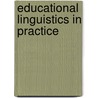 Educational Linguistics In Practice door Francis M. Hult