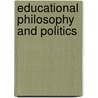 Educational Philosophy And Politics door Michael A. Peters