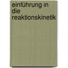 Einführung in die Reaktionskinetik by Habekost Achim