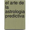 El Arte de la Astrologia Predictiva door Carol Rushman
