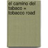 El Camino Del Tabaco = Tobacco Road