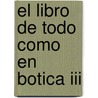 El Libro De Todo Como En Botica Iii door Authors Various