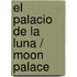 El Palacio De La Luna / Moon Palace