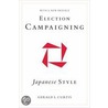 Election Campaigning Japanese Style by Gerald L. Curtis