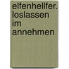 Elfenhellfer. Loslassen im Annehmen door Lisa Engelhardt