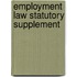 Employment Law Statutory Supplement