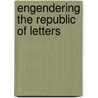 Engendering the Republic of Letters door Susan Dalton