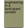 Engineering In A Land-Grant Context door Alan I. Marcus