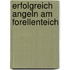 Erfolgreich Angeln Am Forellenteich