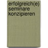 Erfolgreich(E) Seminare Konzipieren door Ulrike Zellerhoff