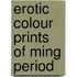 Erotic Colour Prints Of Ming Period