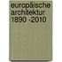 Europäische ArchiteKtur 1890 -2010