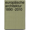 Europäische ArchiteKtur 1890 -2010 door Hans Ibelings