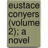 Eustace Conyers (Volume 2); A Novel door James Hannay