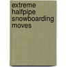 Extreme Halfpipe Snowboarding Moves door Mary Firestone