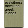 Eyewitness Travel the Greek Islands door Marc Dubin