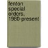 Fenton Special Orders, 1980-present