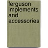 Ferguson Implements And Accessories by John Farnworth