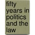 Fifty Years In Politics And The Law