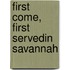 First Come, First Servedin Savannah