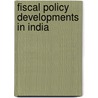 Fiscal Policy Developments In India door M.M. Sury