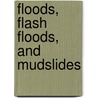 Floods, Flash Floods, and Mudslides door G.S. Prentzas