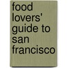 Food Lovers' Guide to San Francisco by Grace Keh