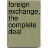 Foreign Exchange, The Complete Deal by James Sharpe