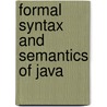 Formal Syntax And Semantics Of Java door James Alves-Foss