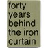 Forty Years Behind the Iron Curtain
