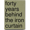 Forty Years Behind the Iron Curtain door Gunther Schulze
