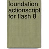 Foundation Actionscript For Flash 8 door Sham Bhangal