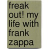 Freak Out! My Life With Frank Zappa door Pauline Butcher