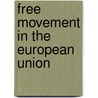 Free Movement in the European Union door Nina Holst-christensen